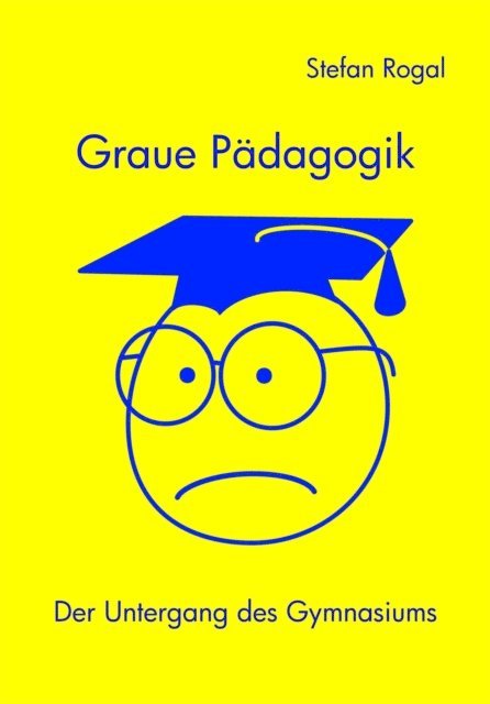 Stefan Rogal - Graue Pädagogik, E-bok