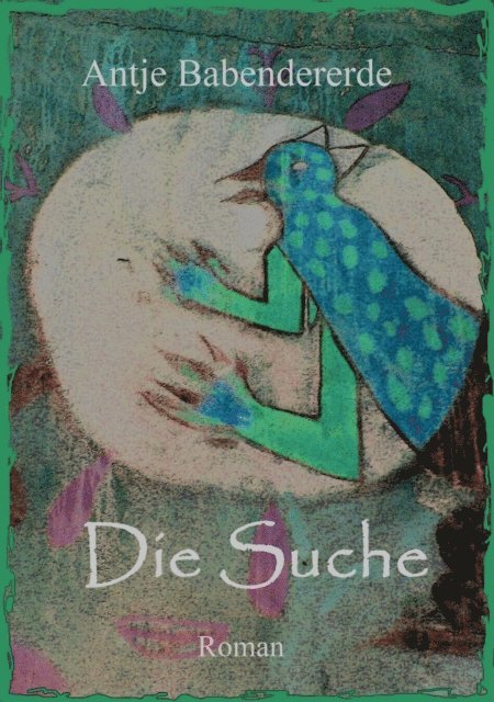 Antje Babendererde - Die Suche, E-bok