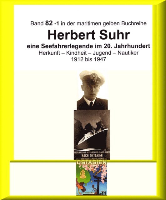 Anne-Marga Sprick, Jurgen Ruszkowski - Kapitän Herbert Suhr - 1912 - 2009 - eine Seefahrerlegende - Teil 1, E-bok