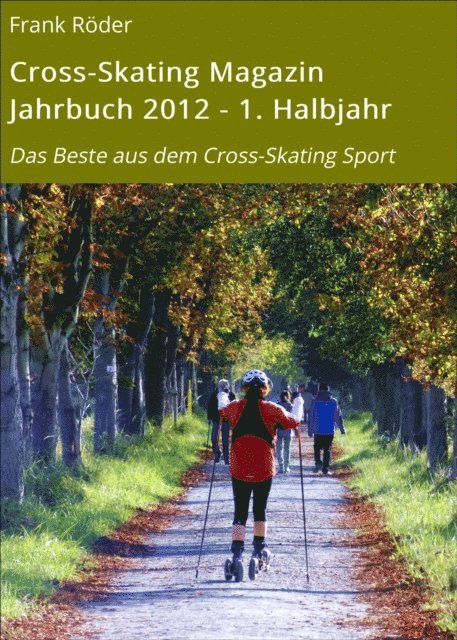 Frank Roder - Cross-Skating Magazin Jahrbuch 2012 - 1. Halbjahr, E-bok. Tillgänglighet: Lägg i varukorg