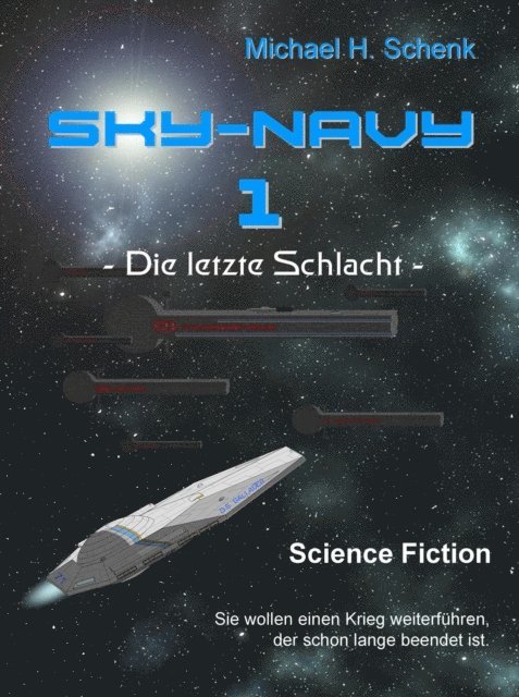 Michael Schenk - Sky-Navy 01: Die letzte Schlacht, E-bok