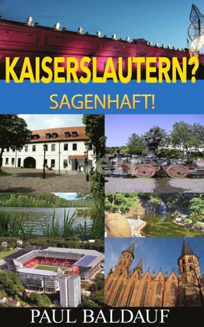 Paul Baldauf - Kaiserslautern? Sagenhaft!, E-bok