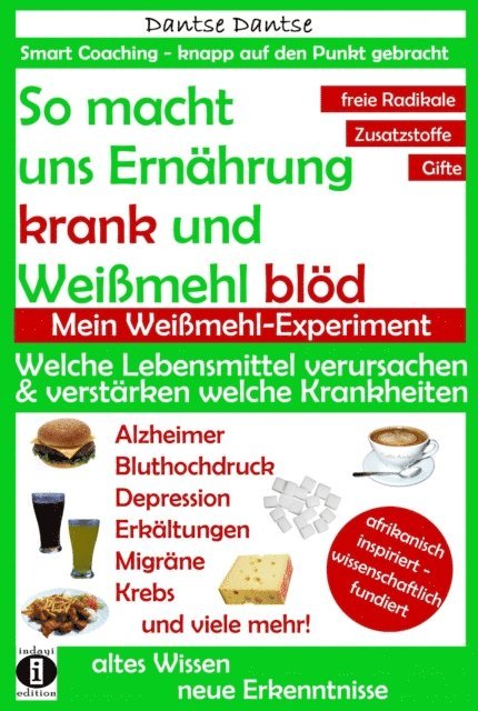 Dantse Dantse - So macht Ernährung uns krank und Weißmehl blöd. Mein Weißmehl-Experiment, E-bok