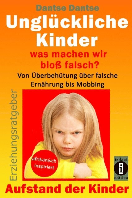 Dantse Dantse - Erziehungsratgeber: Unglückliche Kinder - so misslingt die Erziehung unserer Kinder garantiert, E-bok