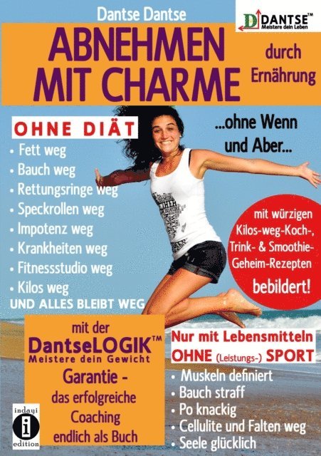 Dantse Dantse - ABNEHMEN MIT CHARME durch Ernährung ...ohne Wenn und Aber...OHNE DIÄT: Fett weg - Bauch weg - Rettungsringe weg -, E-bok