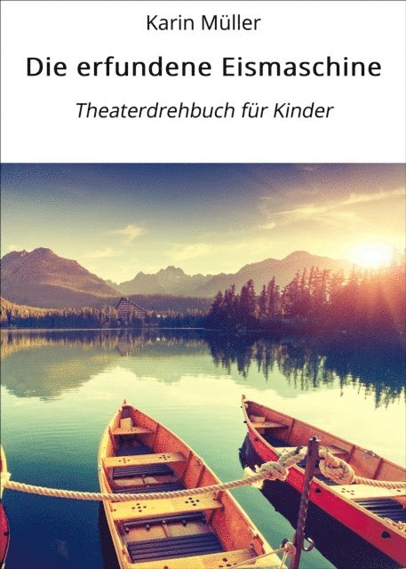 Karin Muller - Die erfundene Eismaschine, E-bok