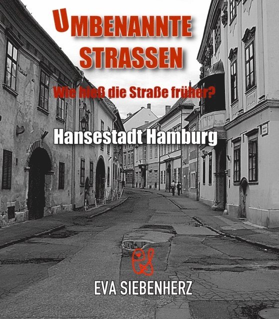 Eva Siebenherz - Umbenannte Straßen in Hansestadt Hamburg, E-bok