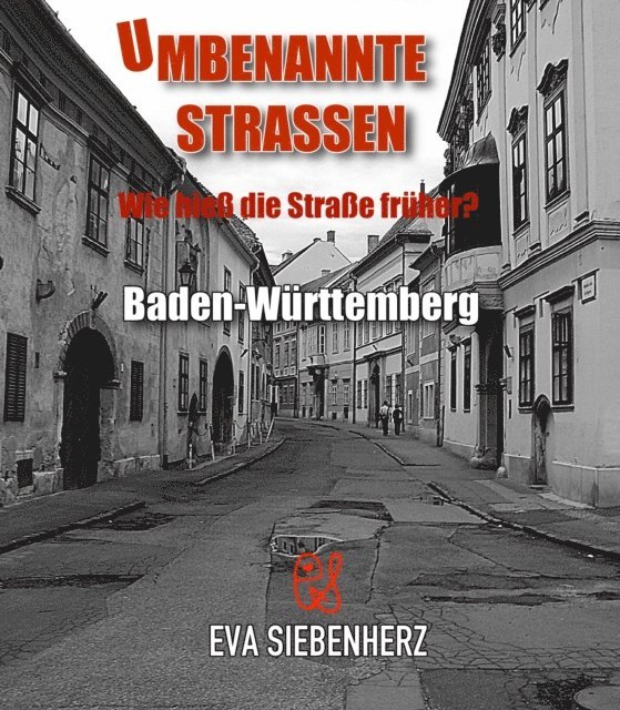 Eva Siebenherz - Umbenannte Straßen in Baden-Württemberg, E-bok