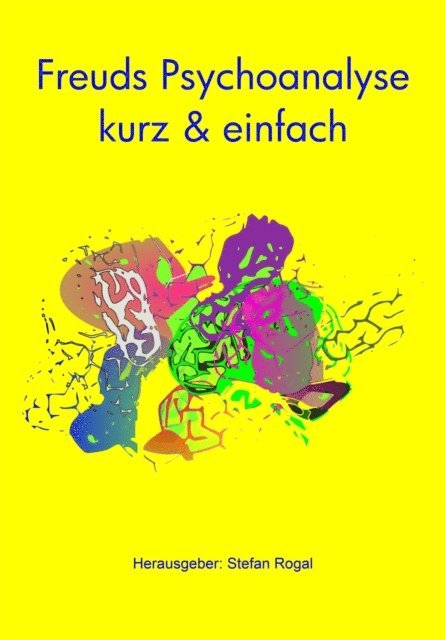 Stefan Rogal - Freuds Psychoanalyse - kurz & einfach, E-bok