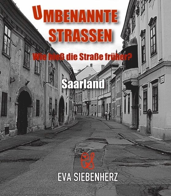 Eva Siebenherz - Umbenannte Straßen im Saarland, E-bok