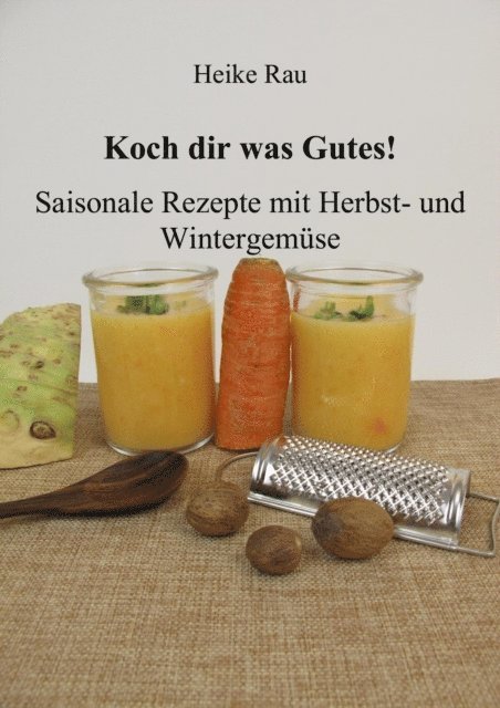Heike Rau - Koch dir was Gutes! Saisonale Rezepte mit Herbst- und Wintergemüse, E-bok. Tillgänglighet: Lägg i varukorg