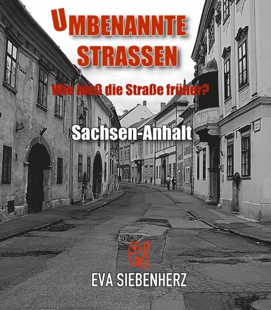 Eva Siebenherz - Umbenannte Straßen in Sachsen-Anhalt, E-bok