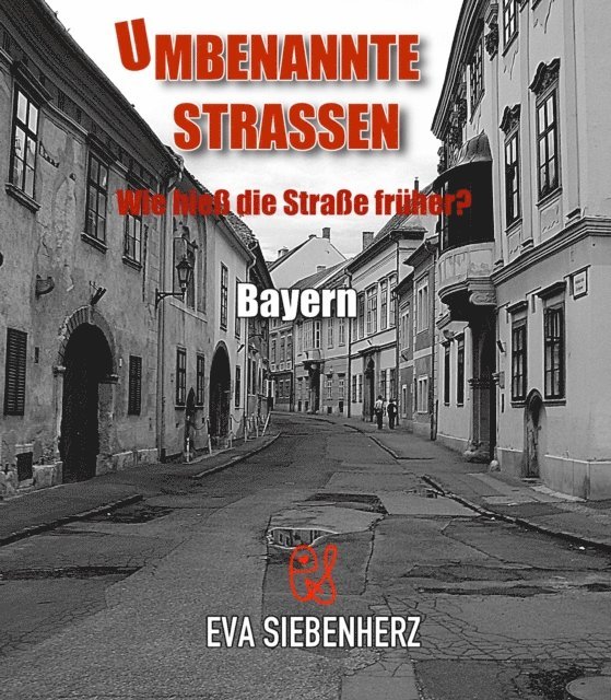 Eva Siebenherz - Umbenannte Straßen in Bayern, E-bok