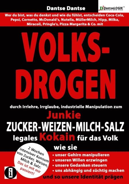 Dantse Dantse - VOLKSDROGEN durch Irrlehre&industrielle Manipulation zum Junkie: ZUCKER-WEIZEN-MILCH-SALZ legales Kokain für das Volk, E-bok