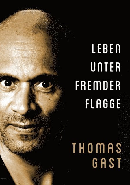Thomas GAST - Leben unter fremder Flagge, E-bok