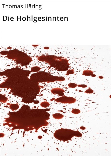 Thomas Haring - Die Hohlgesinnten, E-bok