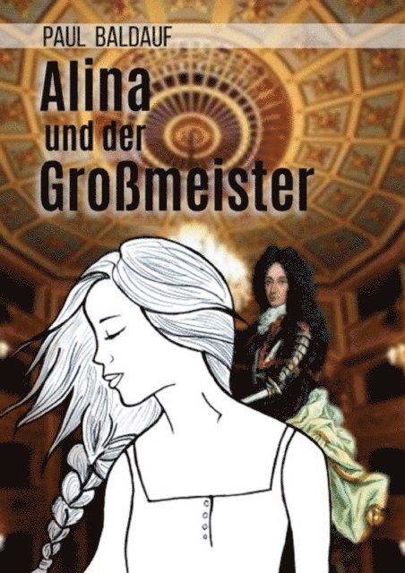 Paul Baldauf - Alina und der Großmeister, E-bok