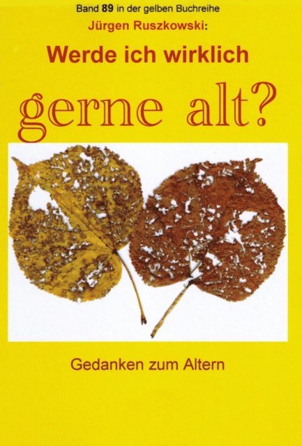 Jurgen Ruszkowski - Werde ich wirklich gerne alt? - Gedanken zum Altern, E-bok