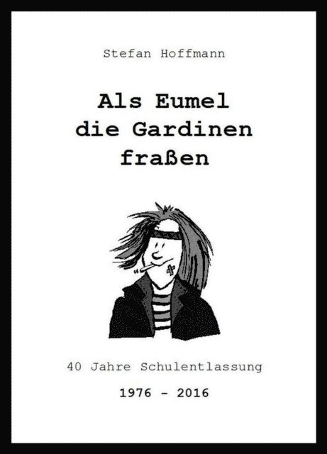 Stefan Hoffmann - Als Eumel die Gardinen fraßen, E-bok