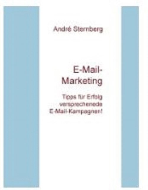Andre Sternberg - E-Mail-Marketing TIPPS, E-bok