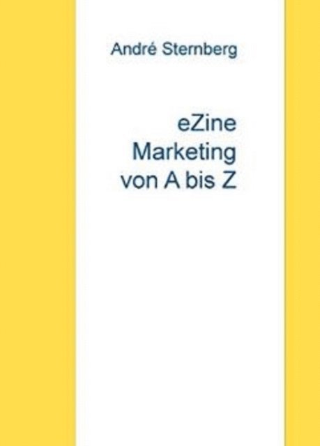 Andre Sternberg - eZine Marketing von A bis Z, E-bok