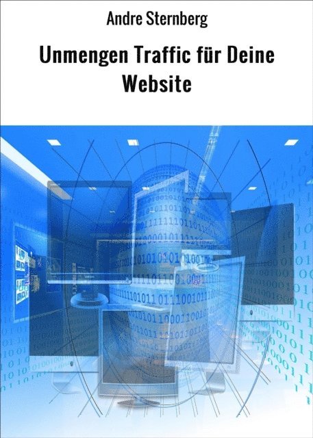 Andre Sternberg - Unmengen Traffic für Deine Website, E-bok