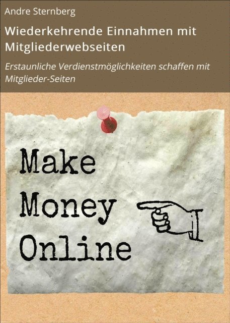 Andre Sternberg - Wiederkehrende Einnahmen mit Mitgliederwebseiten, E-bok