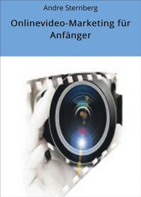 Andre Sternberg - Onlinevideo-Marketing für Anfänger, E-bok