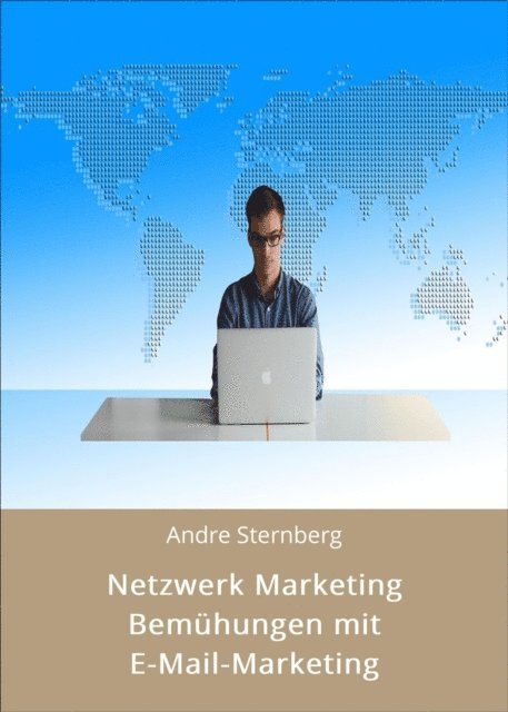 Andre Sternberg - Netzwerk Marketing Bemühungen mit E-Mail-Marketing, E-bok