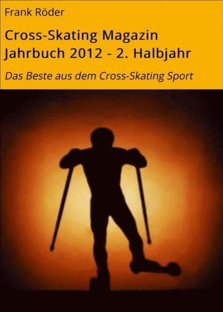 Frank Roder - Cross-Skating Magazin Jahrbuch 2012 - 2. Halbjahr, E-bok. Tillgänglighet: Lägg i varukorg