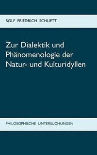 Zur Dialektik und Phnomenologie der Natur- und Kulturidyllen