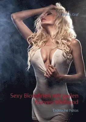 Tobias Graf - Sexy Blondinen mit geilen Kurven Bildband, Häftad. Tillgänglighet: Lägg i varukorg