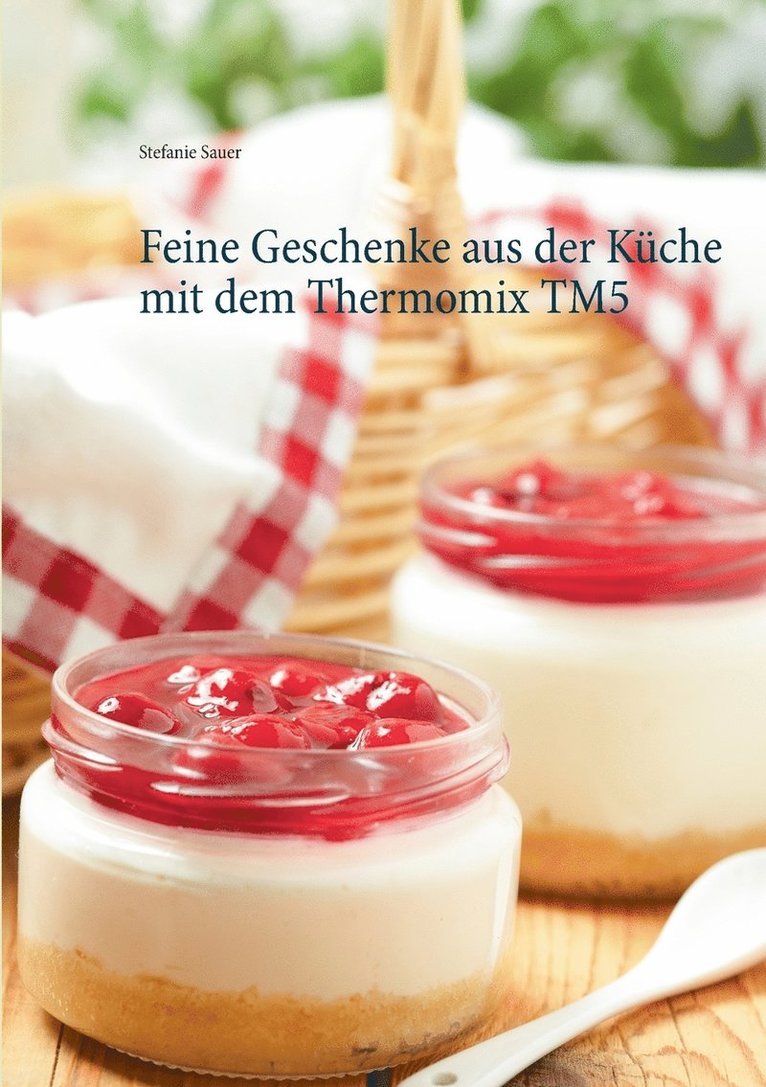 Stefanie Sauer - Feine Geschenke aus der Küche mit dem Thermomix TM5, Häftad. Tillgänglighet: Lägg i varukorg