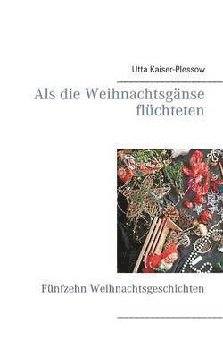 Utta Kaiser-Plessow - Als die Weihnachtsgänse flüchteten, Häftad. Tillgänglighet: Lägg i varukorg