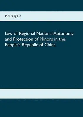 Mei-Fang Lin - Law of Regional National Autonomy and the Protection of Minors in the People's Republic of China, Häftad. Tillgänglighet: Lägg i varukorg