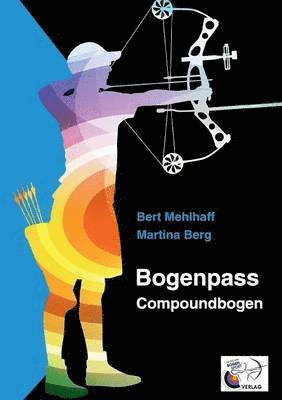 Bert Mehlhaff, Martina Berg - Bogenpass für Compoundbogen, Häftad. Tillgänglighet: Lägg i varukorg