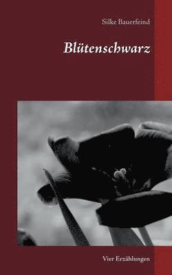 Silke Bauerfeind - Blütenschwarz, Häftad. Tillgänglighet: Tillfälligt slut