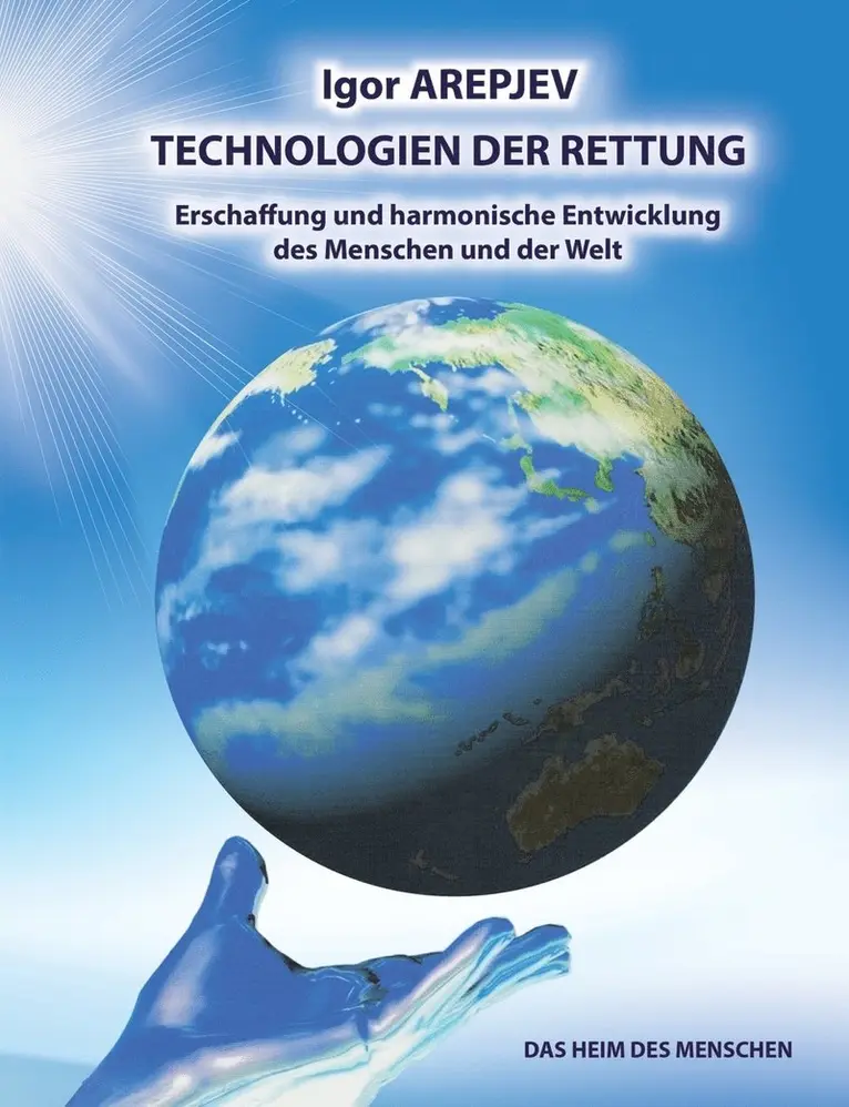 Igor Arepjev - Technologien der Rettung - Eschaffung und harmonische Entwicklung des Menschen und der Welt - Die Welt des Menschen - Das fünfte Buch, Häftad. Tillgänglighet: Lägg i varukorg