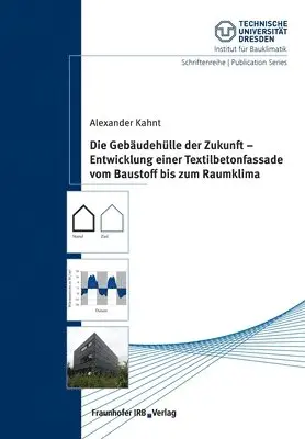 Alexander Kahnt, John Grunewald - Gebäudehülle der Zukunft - Entwicklung einer Textilbetonfassade vom Baustoff bis zum Raumklima., Häftad. Tillgänglighet: Lägg i varukorg