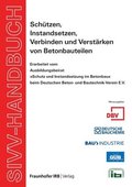 SIVV-Handbuch. Schtzen, Instandsetzen, Verbinden und Verstrken von Betonbauteilen. Ausgabe 2008.