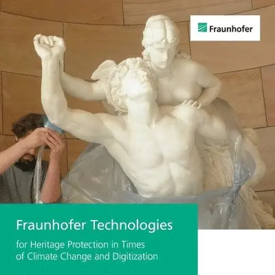 Alexandra Schieweck, Jakob Barz, Maris Bauer - Fraunhofer Technologies for Heritage Protection in Times of Climate Change and Digitization., Häftad. Tillgänglighet: Lägg i varukorg