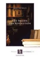 Jules Michelet - Die Frauen der Revolution, Häftad. Tillgänglighet: Lägg i varukorg