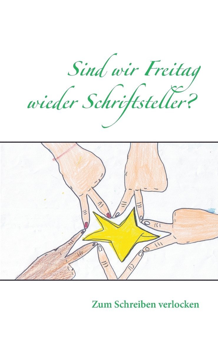 Claudia Schadt-Krämer - Sind wir Freitag wieder Schriftsteller?, Häftad