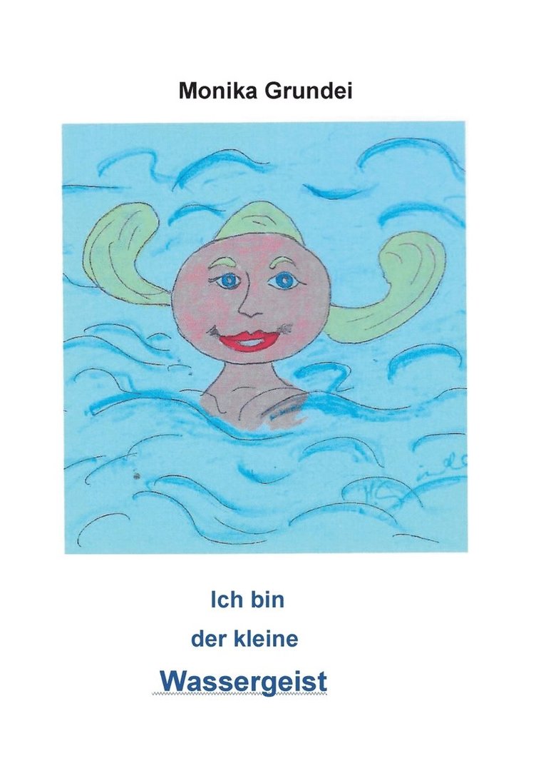 Monika Grundei - Ich bin der kleine Wassergeist, Häftad. Tillgänglighet: Lägg i varukorg