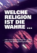 Welche Religion ist die wahre ...