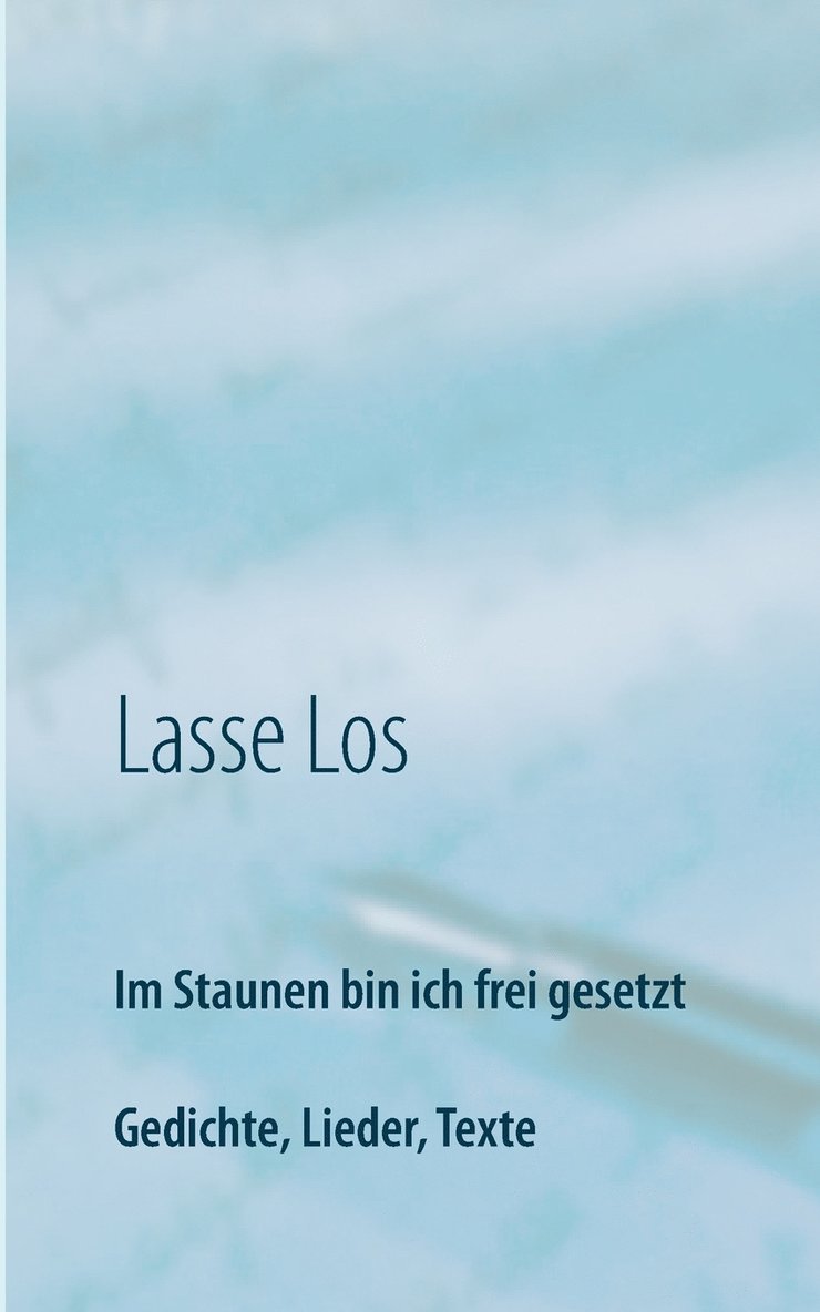 Lasse Los - Im Staunen bin ich frei gesetzt, Häftad