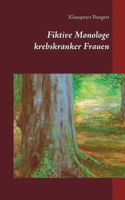 Klauspeter Bungert - Fiktive Monologe krebskranker Frauen, Häftad