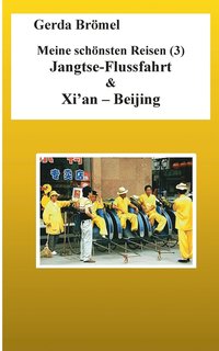 Meine sch�nsten Reisen (3) Jangtse-Flussfahrt & Xi'an - Beijing