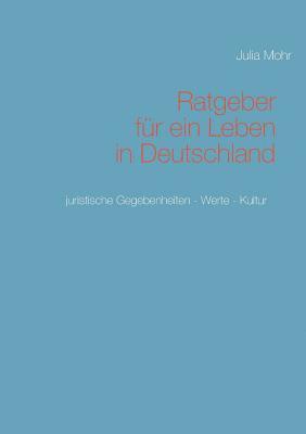 Julia Mohr - Ratgeber für ein Leben in Deutschland, Häftad. Tillgänglighet: Lägg i varukorg