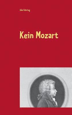 Udo Fehring - Kein Mozart, Häftad. Tillgänglighet: Lägg i varukorg